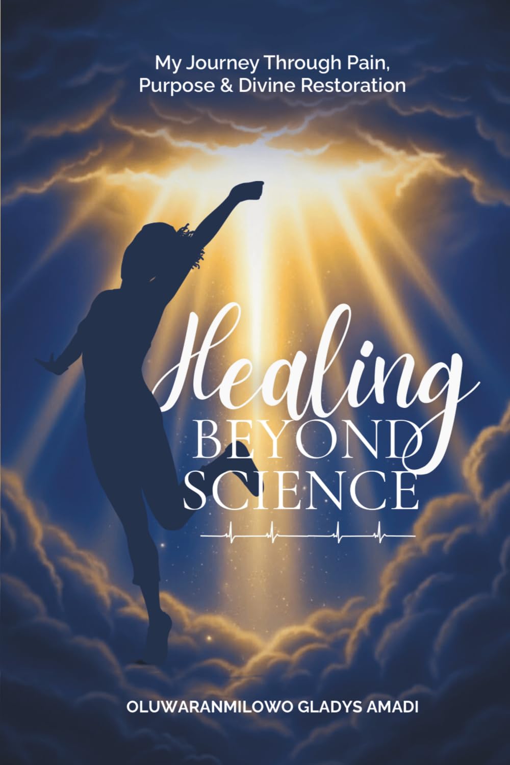 Healing Beyond Science: My Journey Through Pain, Purpose and Divine Restoration