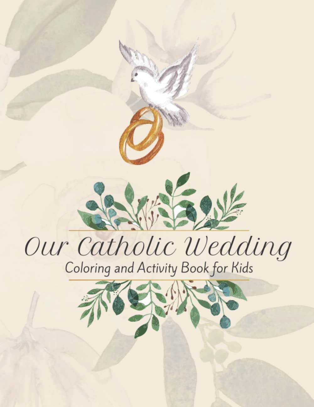 Our Catholic Wedding: Coloring and Activity Book for Kids: The Perfect Companion for Catholic and Non-Catholic Kids Attending a Catholic Wedding Mass!