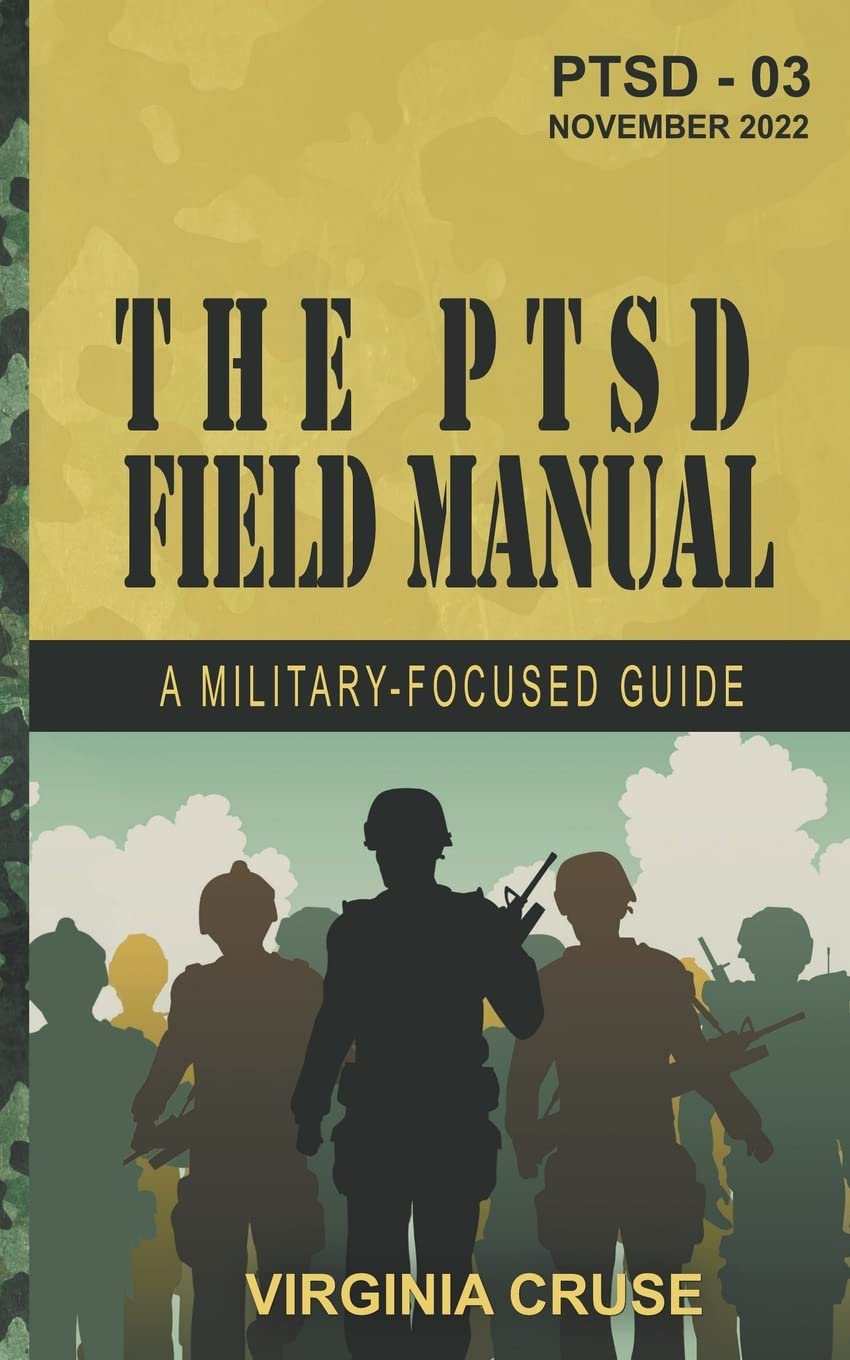 The PTSD Field Manual: A Military-Focused Guide: 4 (PTSD Recovery)