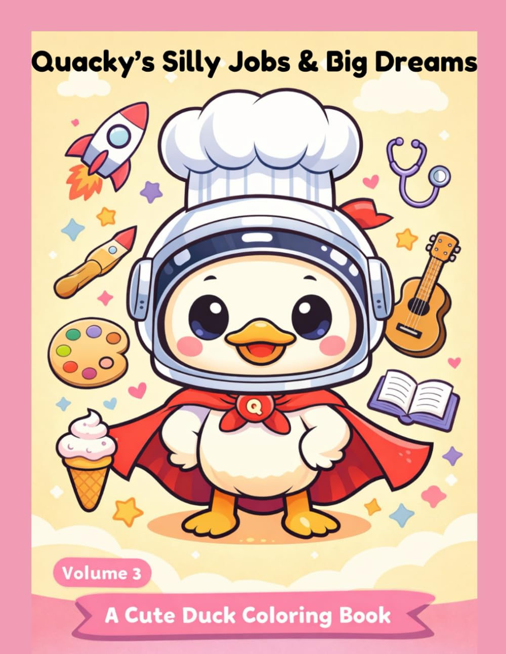 Quacky’s Silly Jobs & Big Dreams: A Cute Duck Coloring Book for Kids Ages 4–10 Featuring 30 Fun Career Adventures