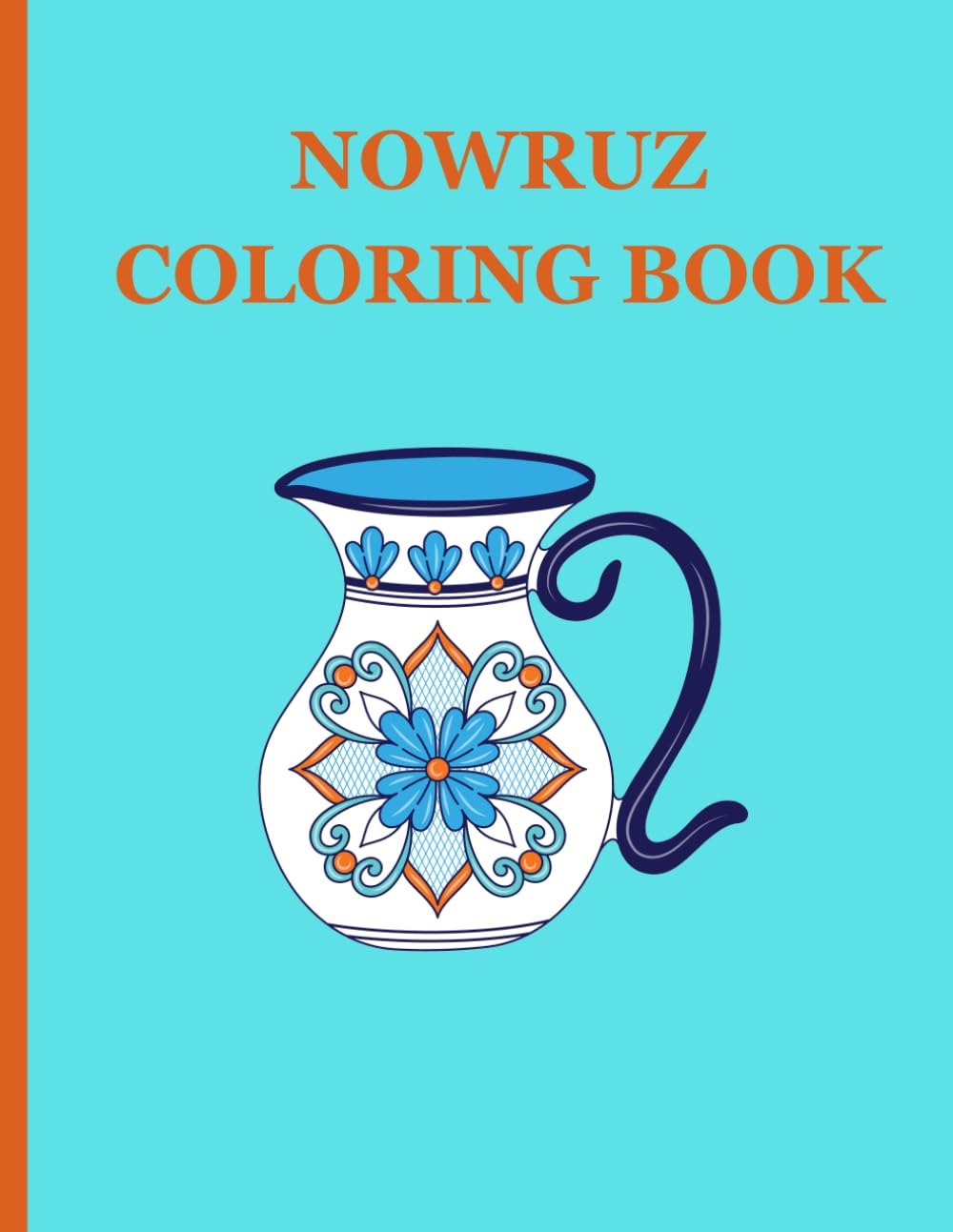 Persian Nowruz Coloring Book Perfect for Children of All Ages! (Persian Culture Coloring Books)