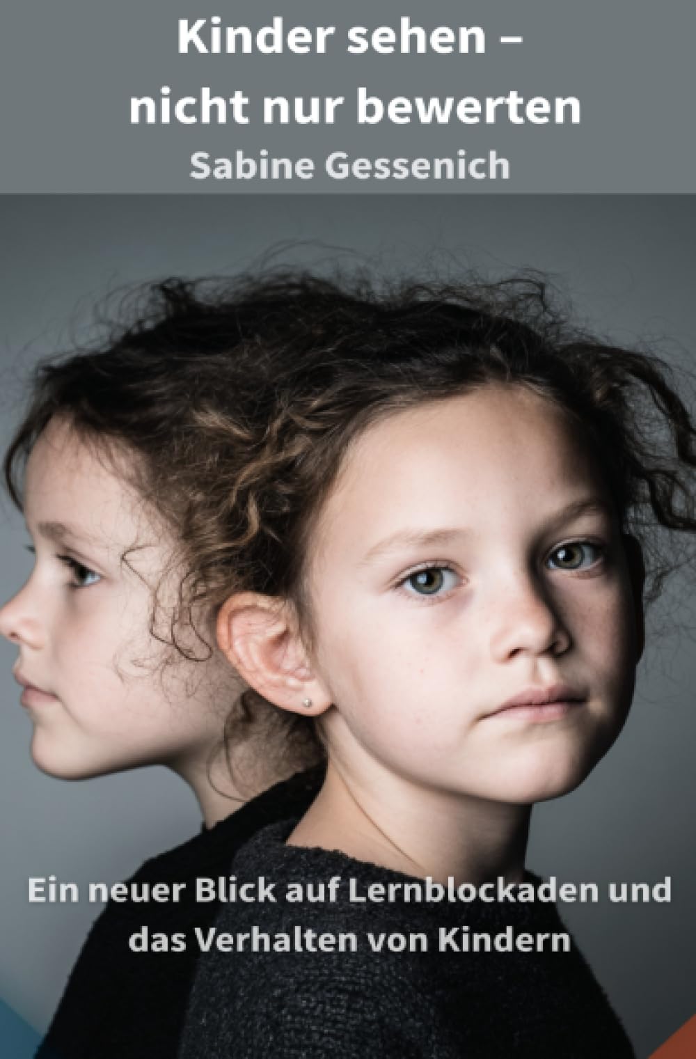 Kinder sehen – nicht nur bewerten: Ein neuer Blick auf Lernblockaden und das Verhalten von Kindern