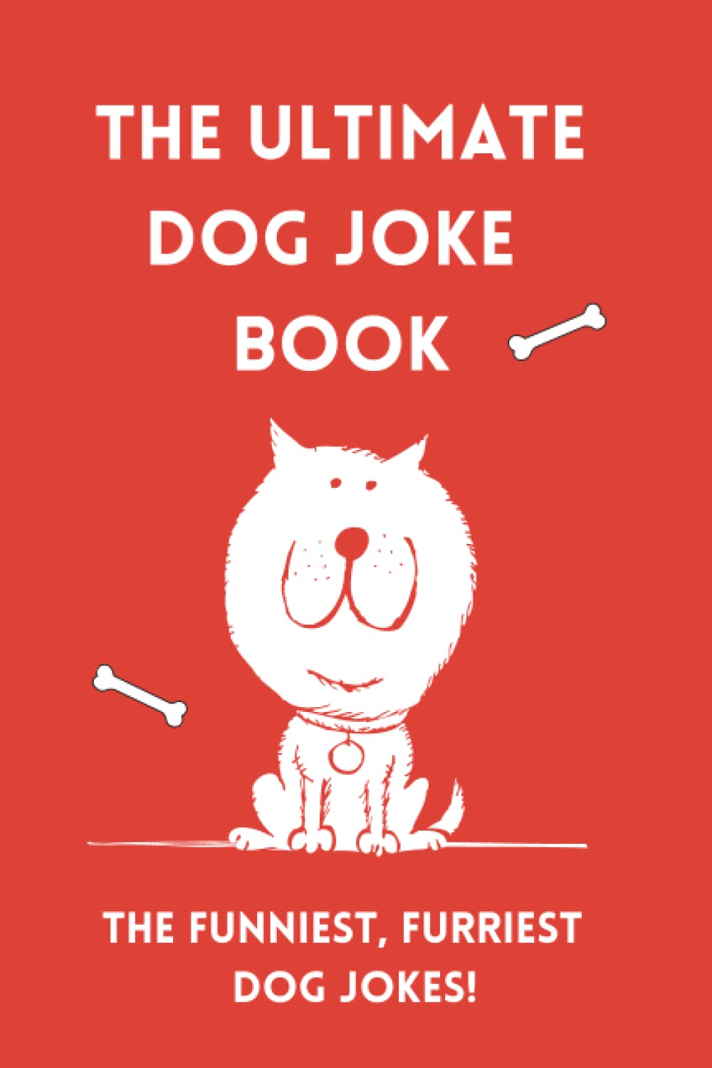 The Ultimate Dog Joke Book: The Funniest Furriest Dog Jokes
