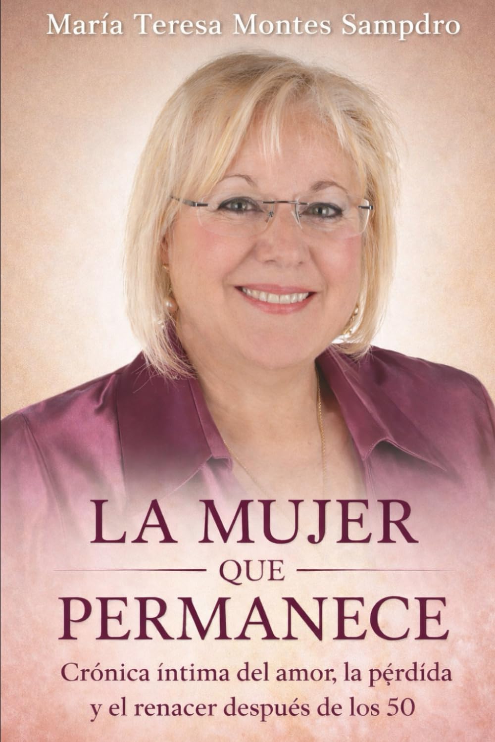 LA MUJER QUE PERMANECE: CRÓNICA ÍNTIMA DEL AMOR, LA PÉRDIDA Y EL RENACER DESPUÉS DE LOS 50