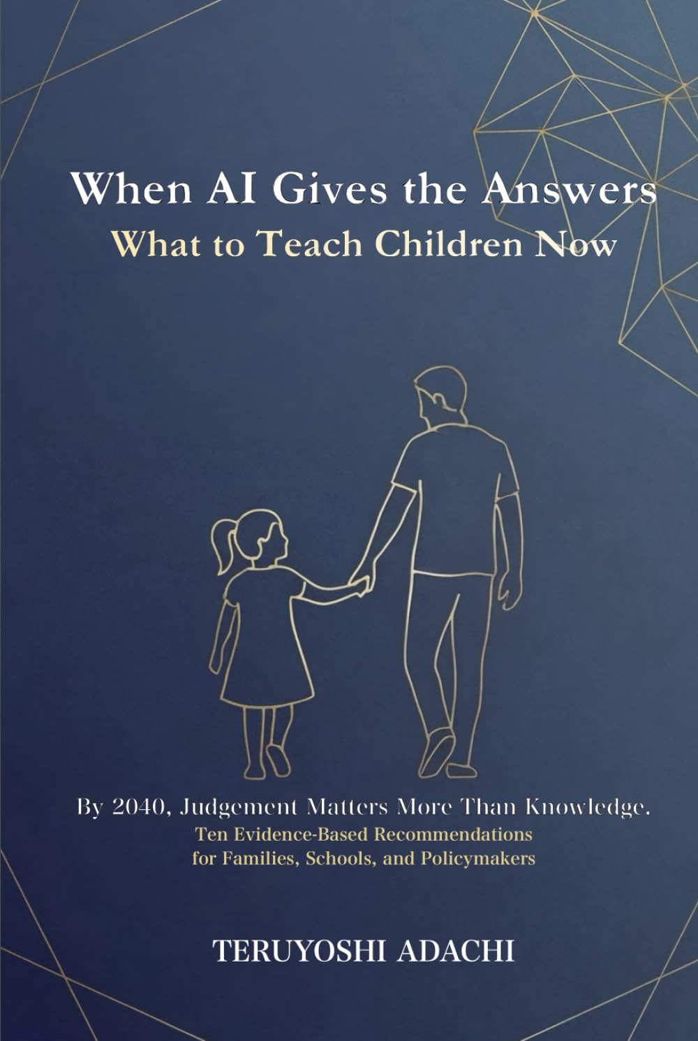 When AI Gives the Answers: What to Teach Children Now: Ten Evidence-Based Recommendations for Families, Schools, and Policymakers