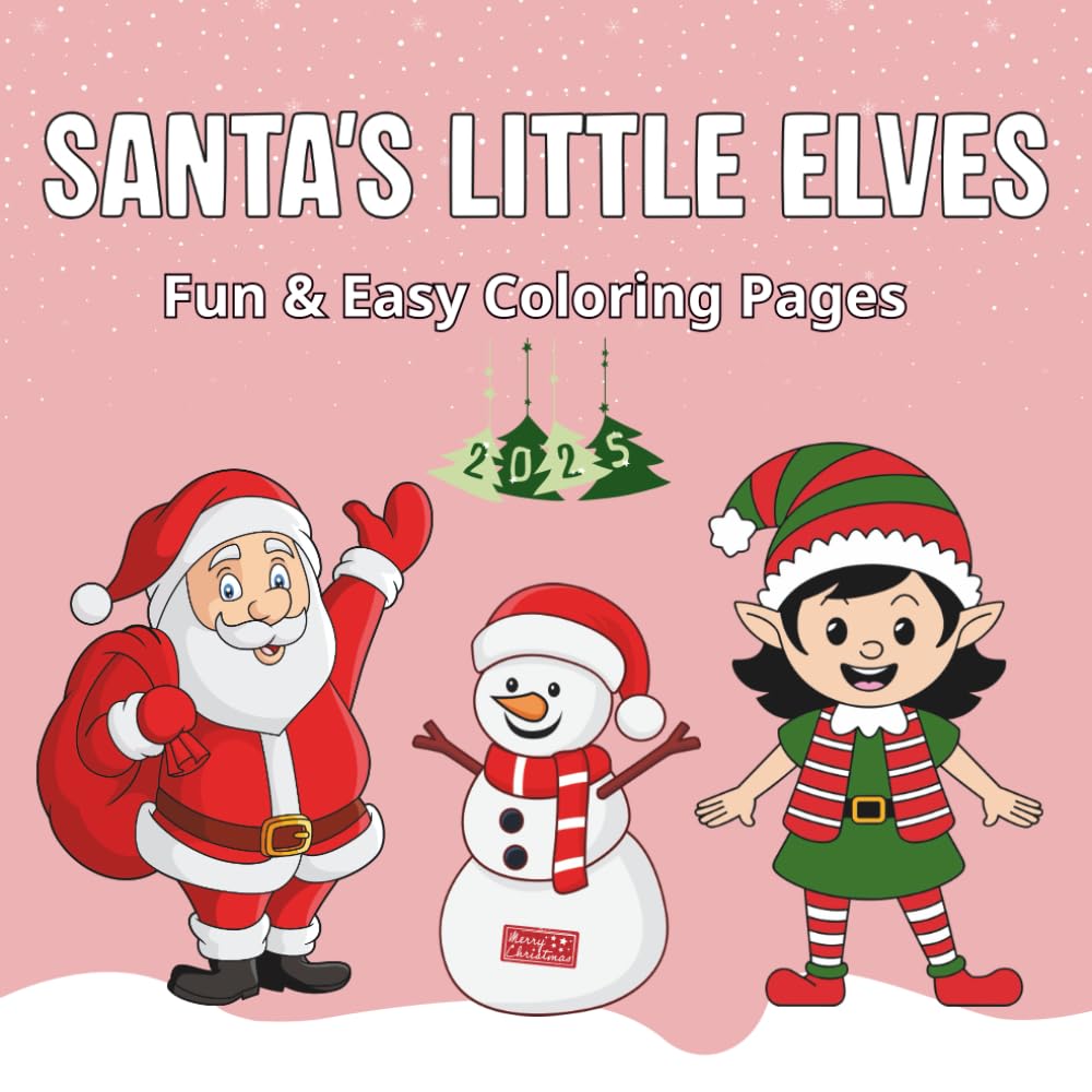 Santa’s Little Elves: Fun & Easy Coloring Pages 2025: Adorable Christmas Elf Coloring Book for Kids – Simple, Cute & Festive Holiday Fun