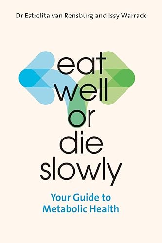 Eat Well or Die Slowly: Guide to Metabolic Health: Your Guide to Metabolic Health