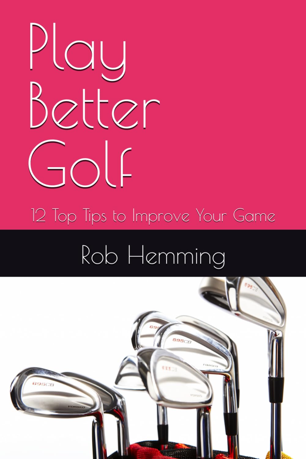 Play Better Golf: 12 Top Tips to Improve Your Game