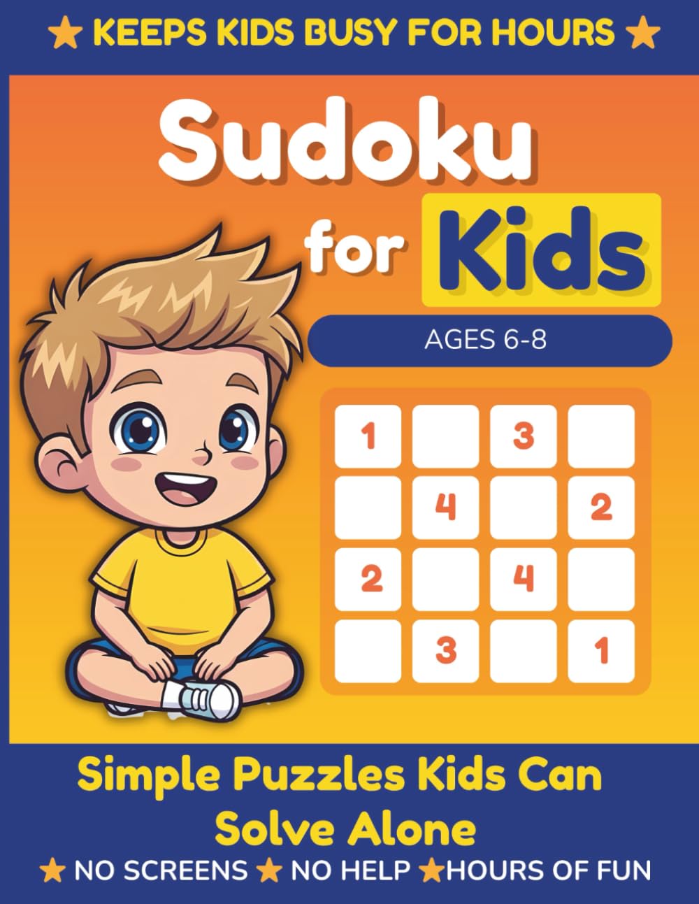 Screen-Free Sudoku for Kids Ages 6–8: Simple Puzzles Kids Can Solve Alone — No Help or Screens Needed