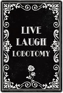 SUPERDANT Funny Dark Humor Metal Signs Black Quotes Tin Signs Live Laugh Lobotomy Wall Plaque Funny Poster Art for Man Cave Bar Bedroom Living Room Office Gothic Home Decor