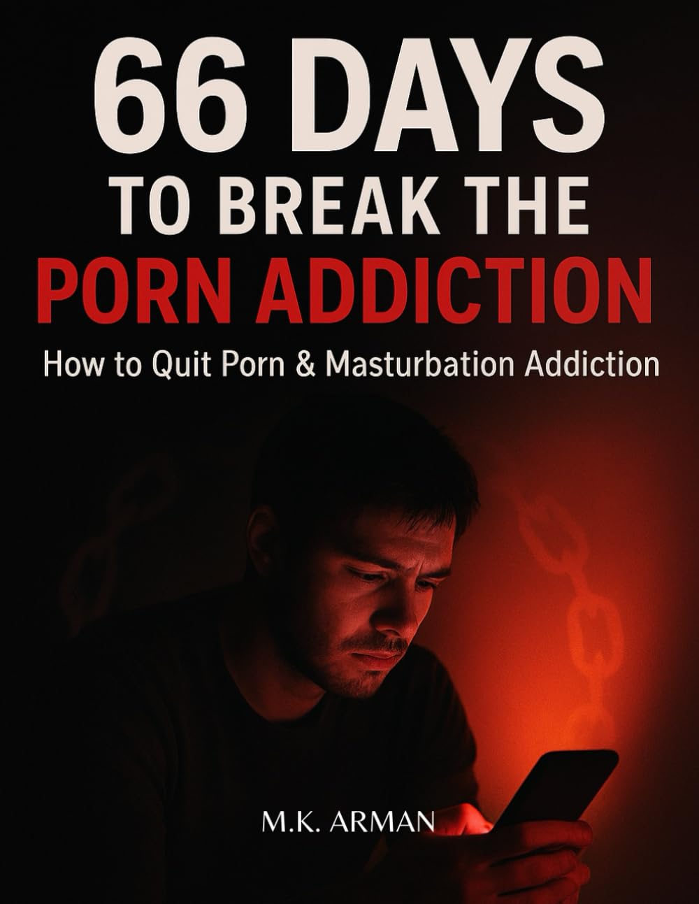 66 Days To Break The Porn Addiction: How to Quit Porn & Masturbation Addiction: 1 (Self-Control Series)