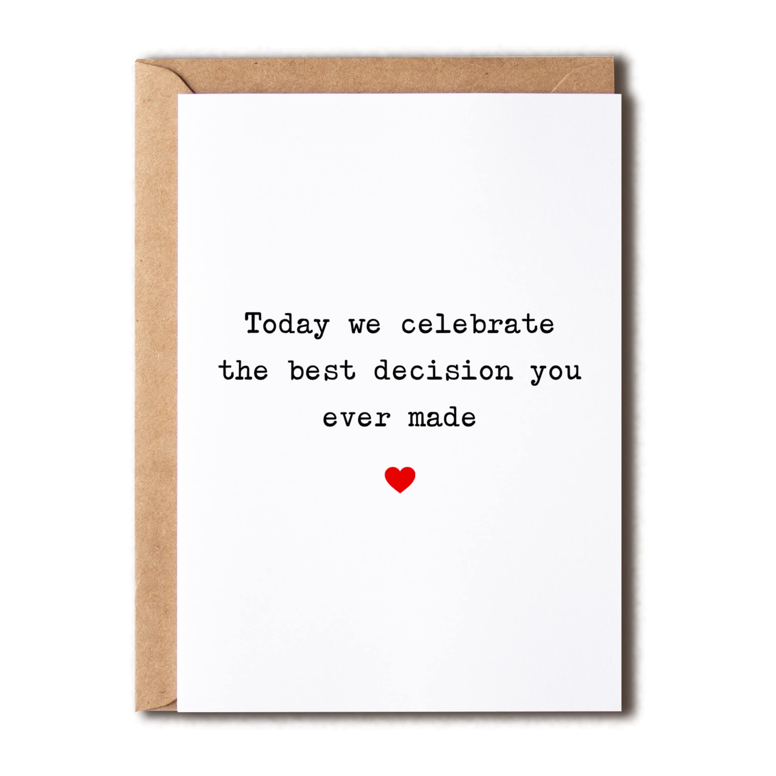 KrysDesigns Funny & Romantic Anniversary Card Engagement Wedding Card - Today We Celebrate The Best Decision You Ever Made - Best Decision You Made, 5x7 inches