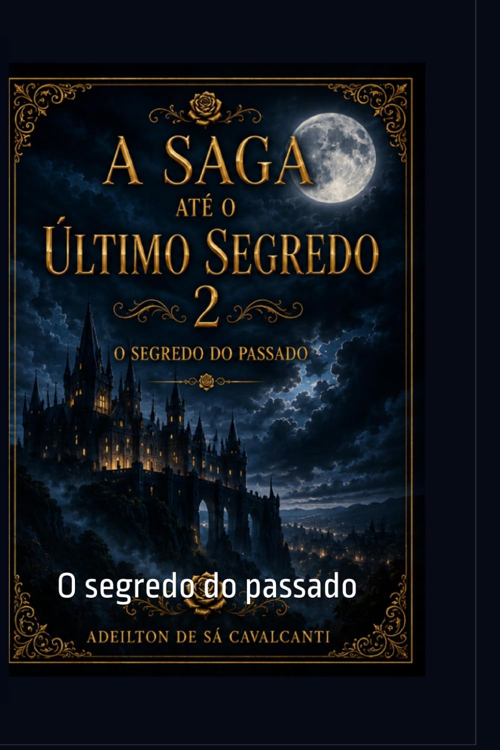 A SAGA ATÉ O ÚLTIMO SEGREDO: O segredo do passado
