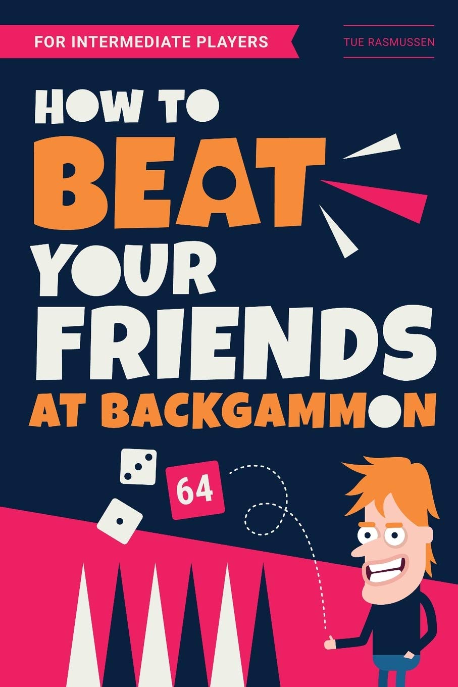 How to Beat Your Friends at Backgammon: For Intermediate Players