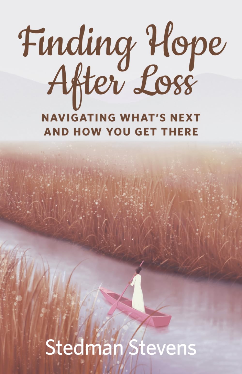 Finding Hope After Loss: Navigating What's Next and How You Get There