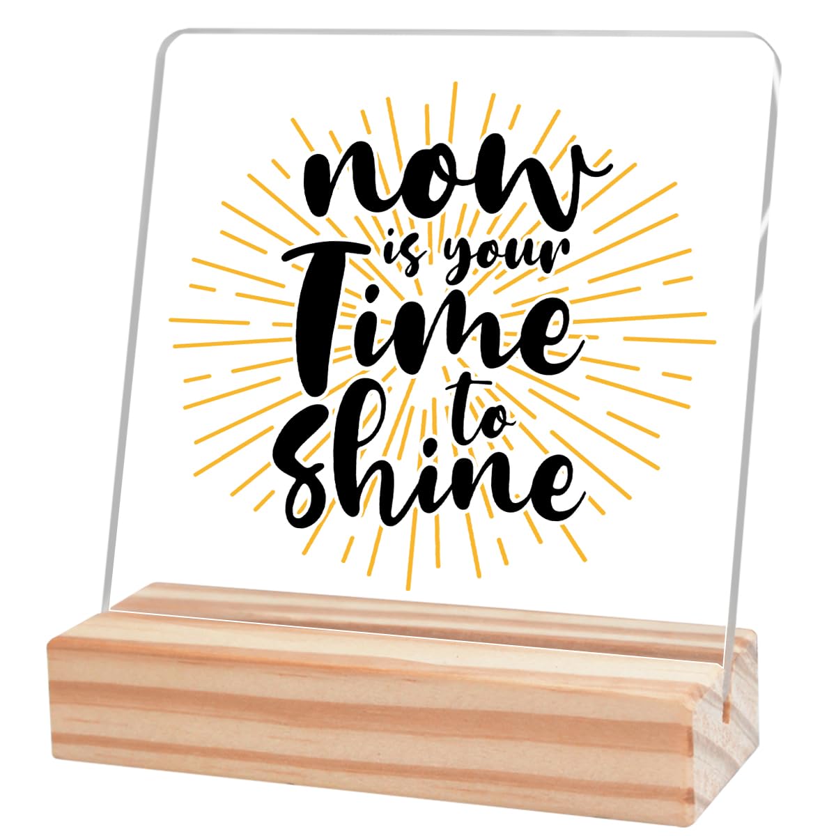 Inspirational Reminders Desk Decor,Positive Signs for Office Desk,Now Is Your Time To Shine Acrylic Plaque,Inspirational Gift for Women Friends Cheer Up Gift for Coworker A561