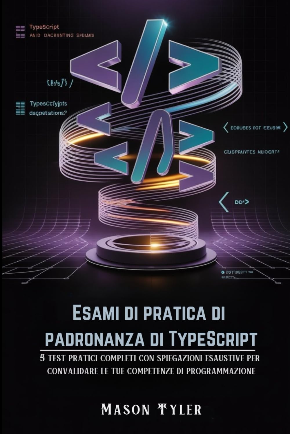 Esami di pratica di padronanza di TypeScript: 5 test pratici completi con spiegazioni esaustive per convalidare le tue competenze di programmazione
