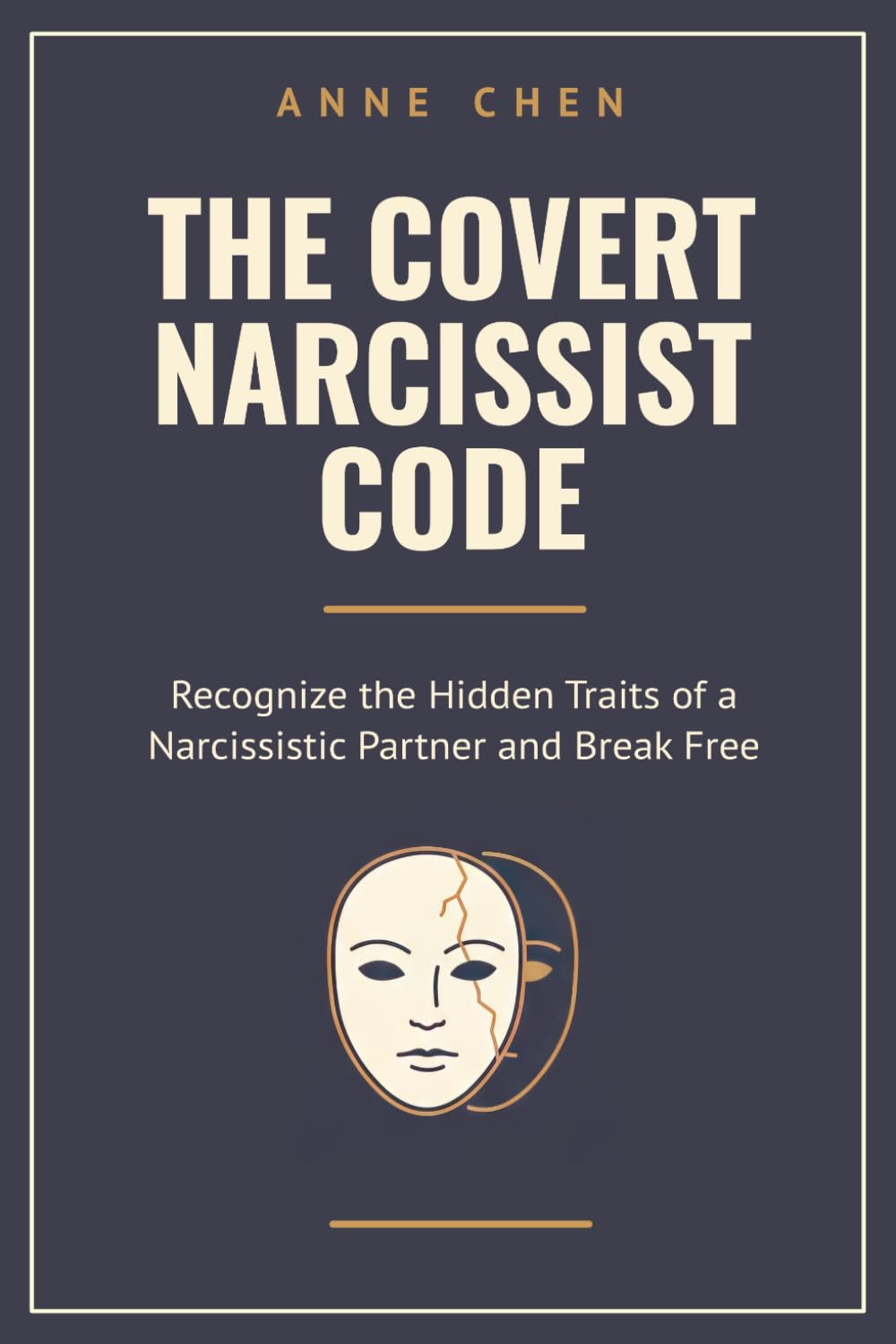The Covert Narcissist Code: Recognize the Hidden Traits of a Narcissistic Partner and Break Free (The Sovereign Series)