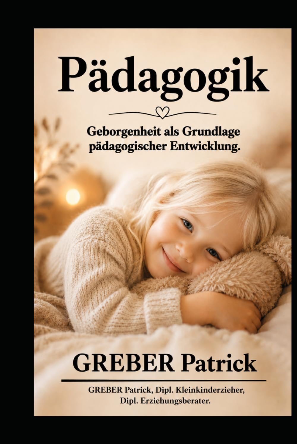 Pädagogik: Geborgenheit: Grundlage pädagogischer Entwicklung