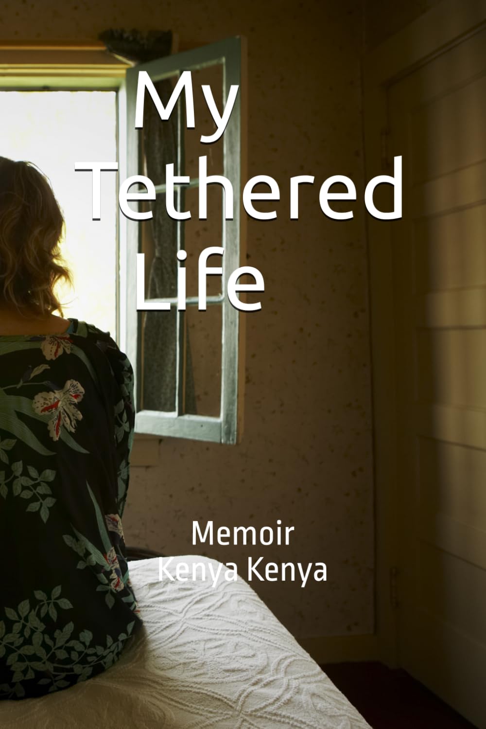 My Tethered Life: Memoir