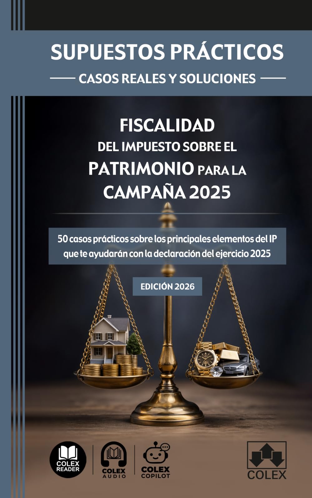 Fiscalidad del Impuesto sobre el Patrimonio para la campaña 2025: 50 casos prácticos sobre los principales elementos del IP que te ayudarán con la declaración del ejercicio 2025 (Supuestos prácticos)