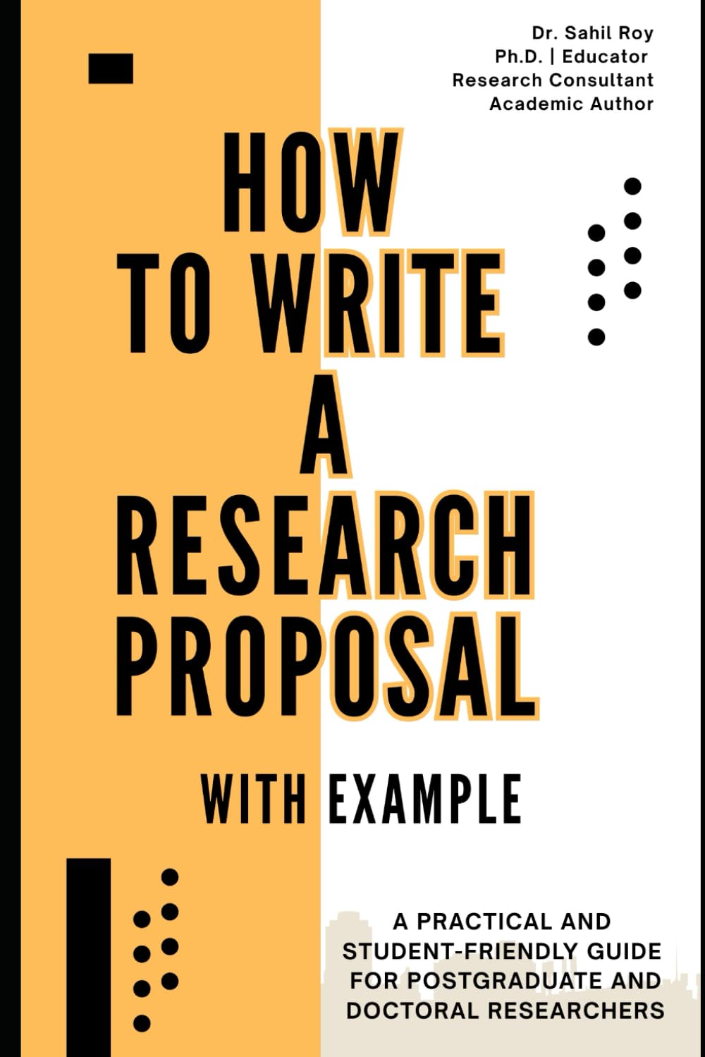 HOW TO WRITE A RESEARCH PROPOSAL: A Step-by-Step Guide with Practical Examples for Students and Researchers