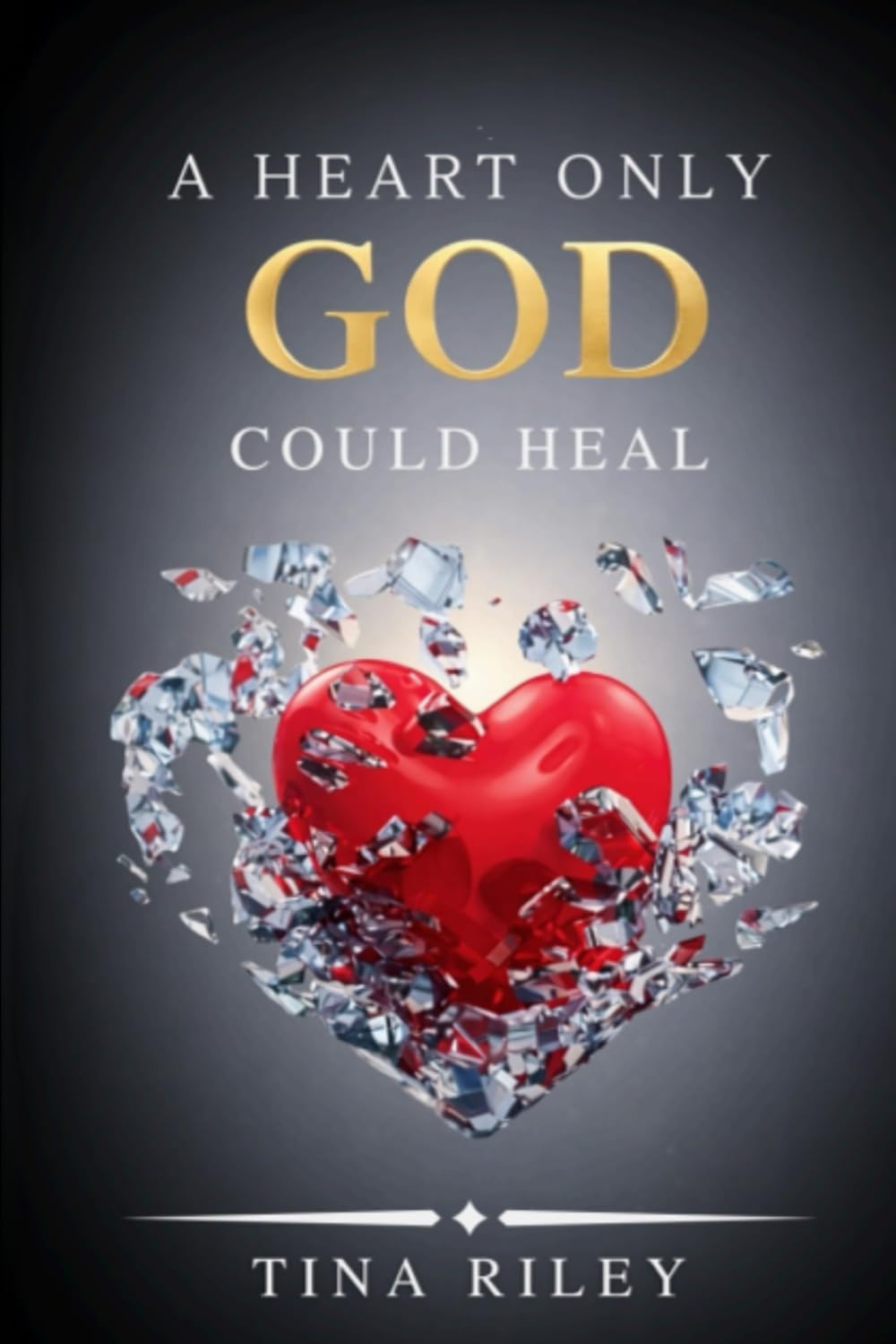 A Heart Only God Could Heal