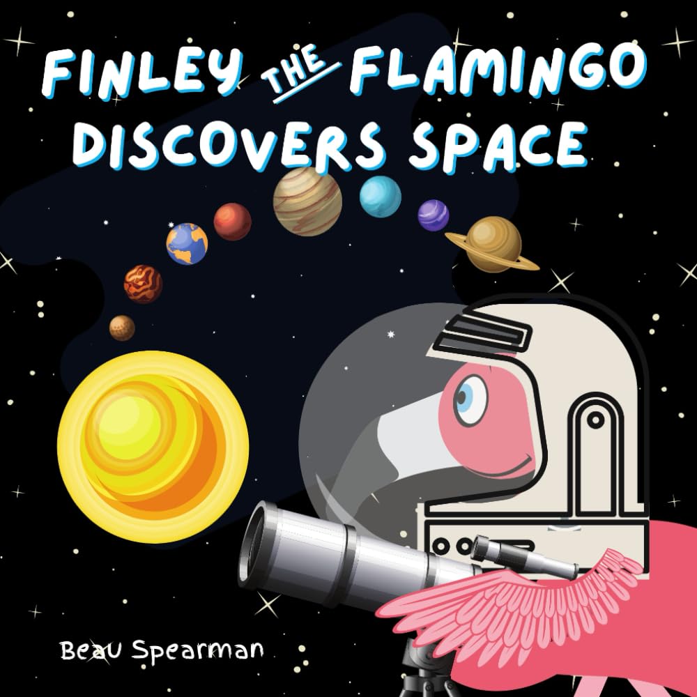 Finley The Flamingo Discovers Space (Finley The Flamingo Series)