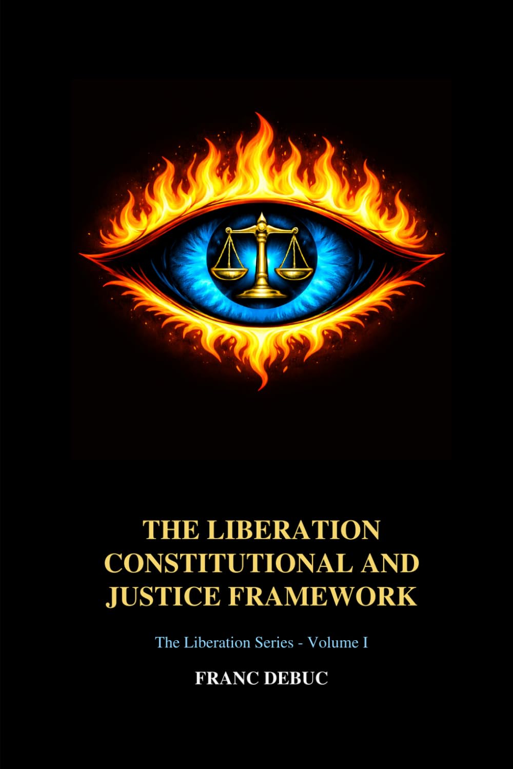 The Liberation Constitutional and Justice Framework: The Liberation Constitutional Companion, The Liberation Global Constitution, and The Liberation-Aligned Justice System