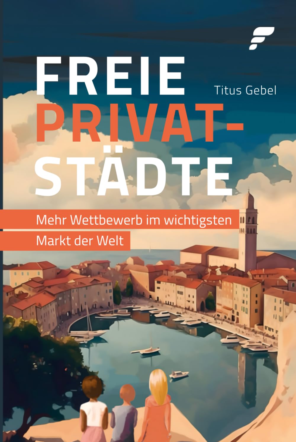 Freie Privatstädte: Mehr Wettbewerb im wichtigsten Markt der Welt