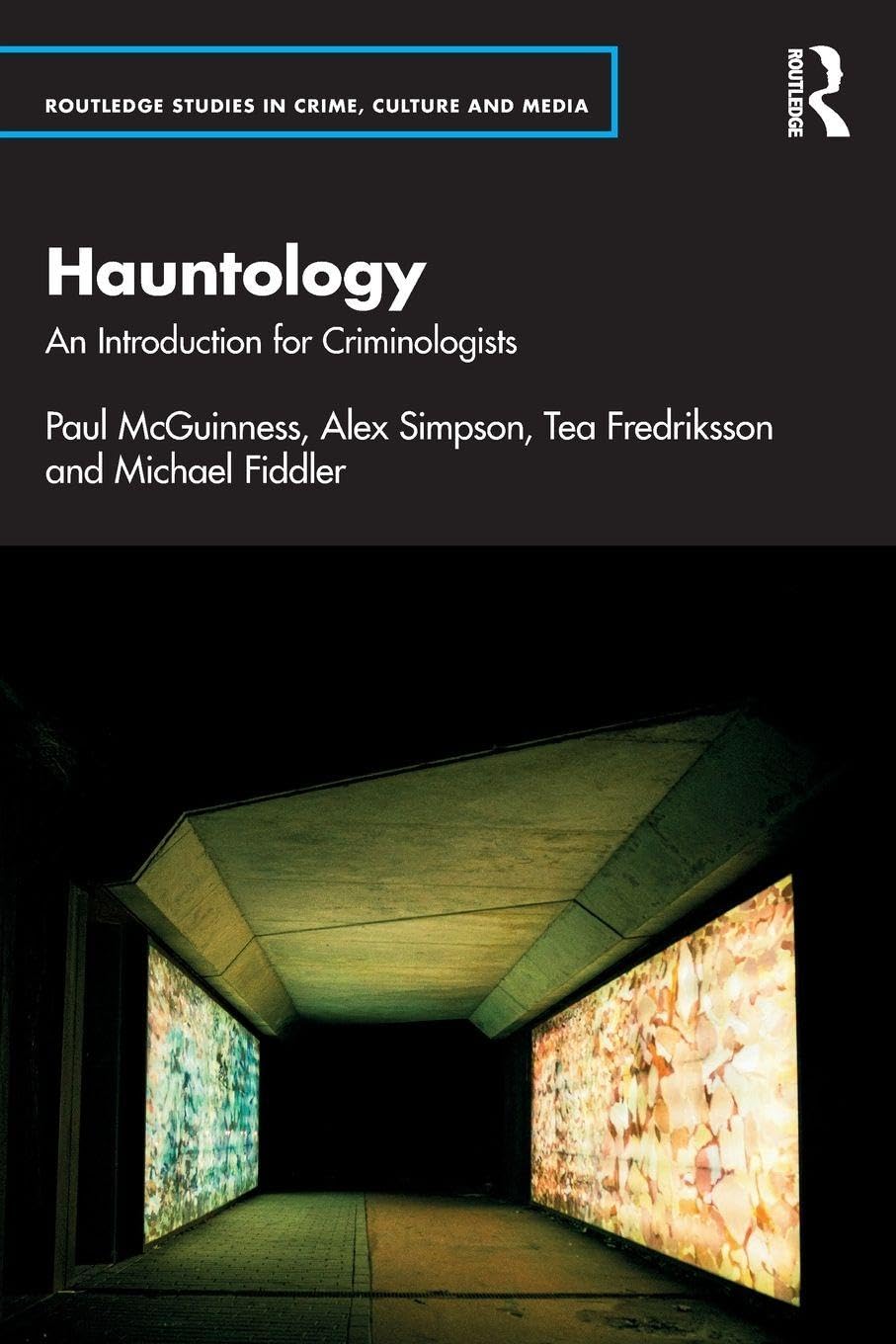 Hauntology: An Introduction for Criminologists (Routledge Studies in Crime, Culture and Media)
