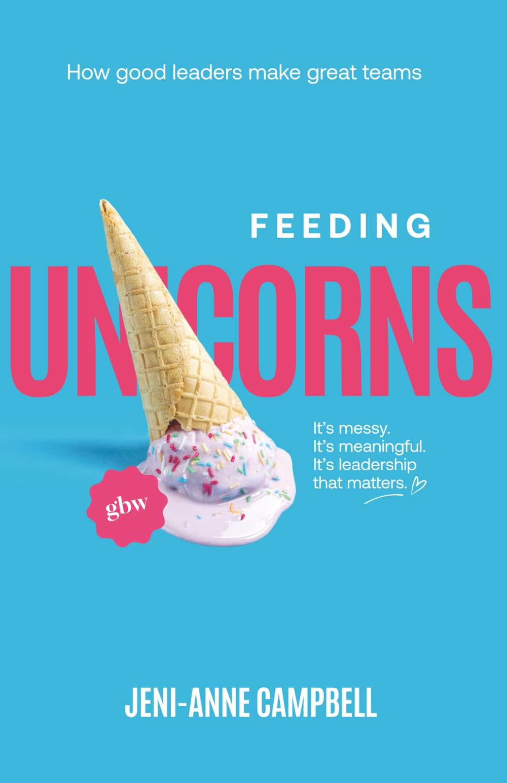 Feeding Unicorns: How good leaders make great teams