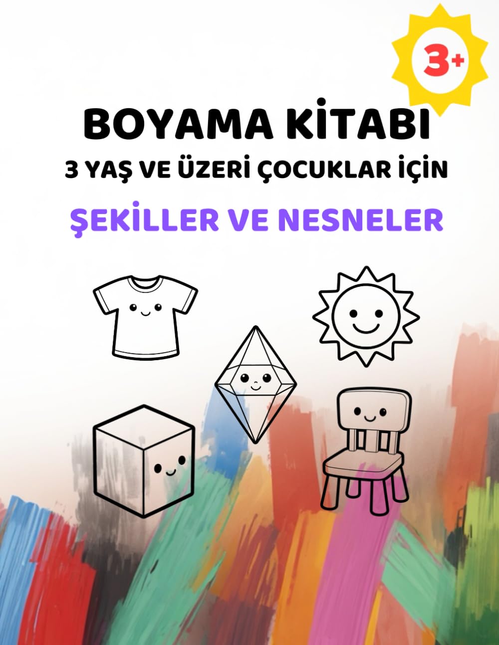 3 Yaş ve Üzeri Çocuklar İçin Basit Boyama Kitabı – Şekiller ve Günlük Nesneler: Ekstra Kalın Çizgilerle Büyük ve Kolay Resimler