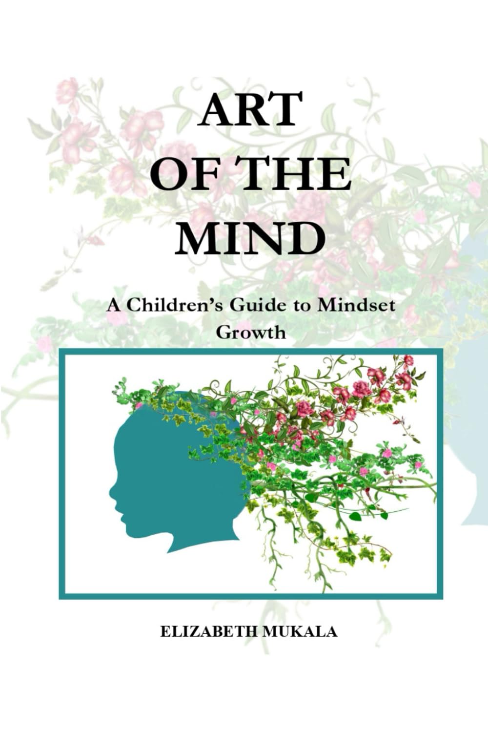 ART OF THE MIND: A Children's Guide to Mindset Growth