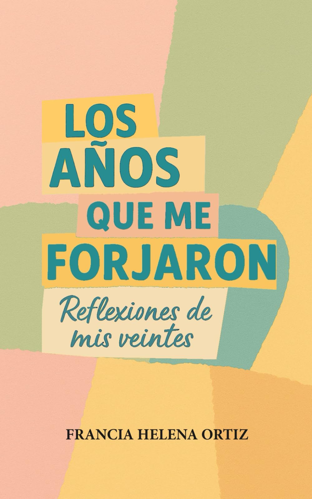 LOS AÑOS QUE ME FORJARON: Reflexiones de mis veintes