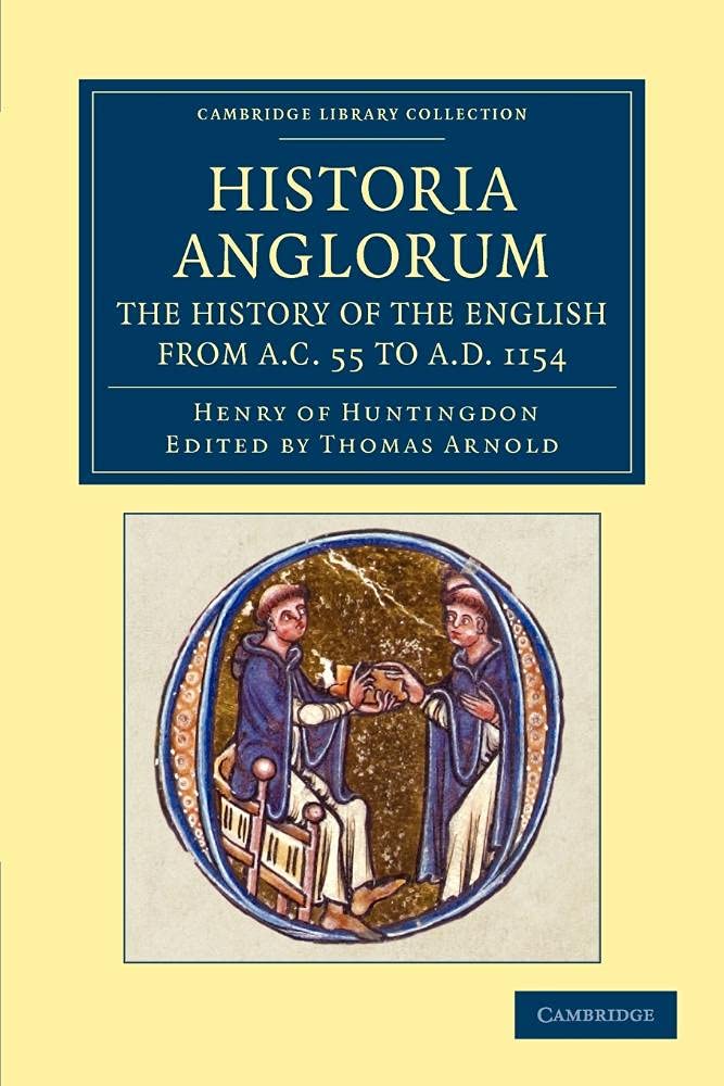 Historia Anglorum. The History of the English from A.C. 55 to A.D. 1154: In Eight Books (Cambridge Library Collection - Rolls)
