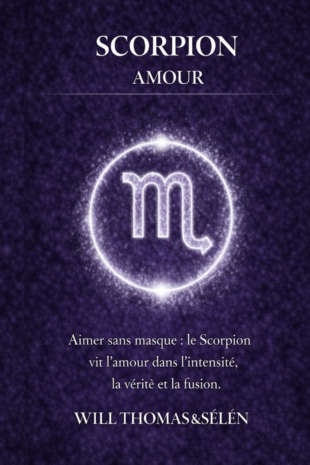 SCORPION AMOUR: FONCTIONNEMENT AMOUREUX, ATTACHEMENT, DÉSIRS, CONFLITS ET CHOIX RELATIONNELS DU SCORPION (signes astrologique)