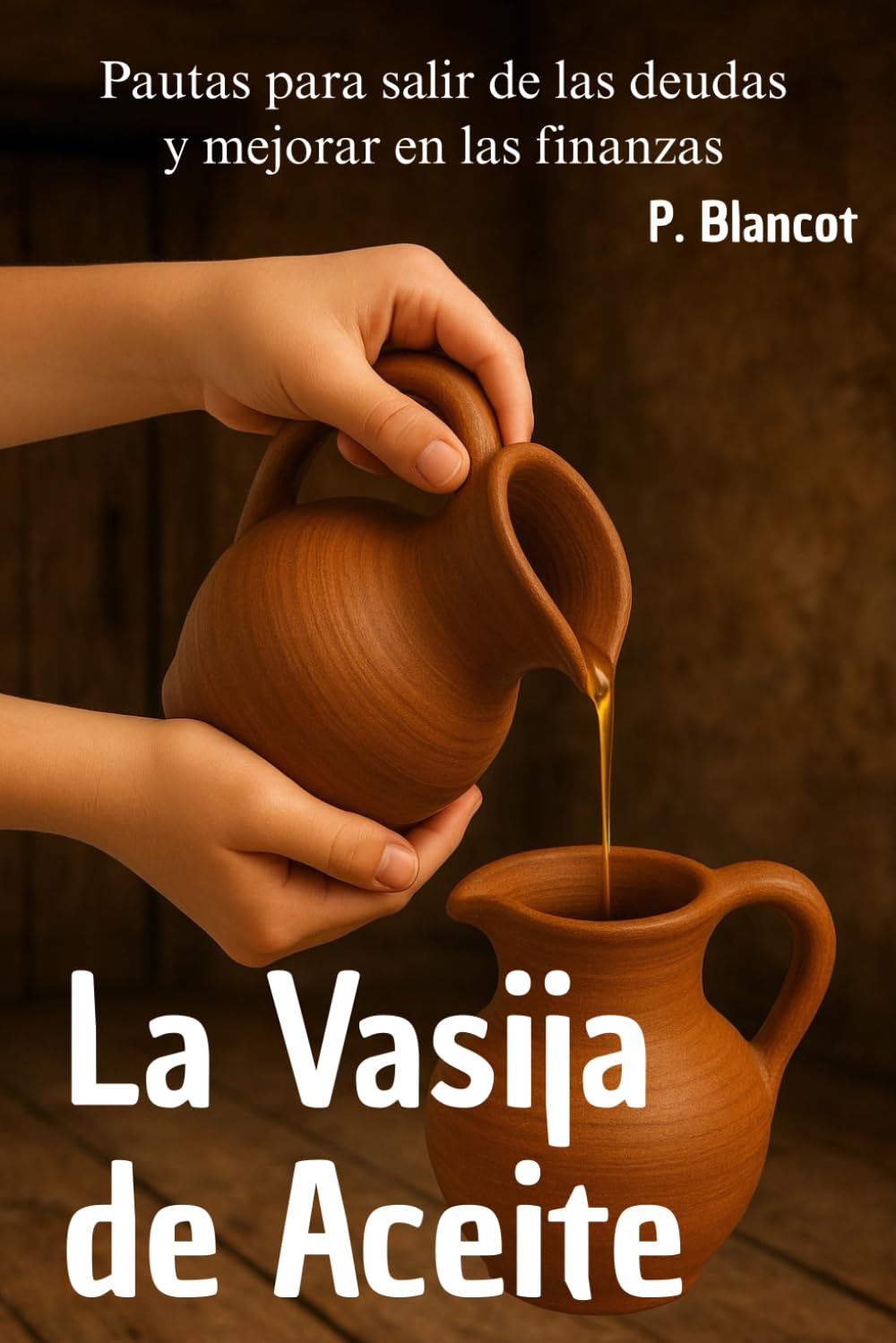 La Vasija de Aceite: Pautas para salir de las deudas y mejorar en las finanzas