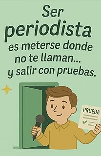 Libreta para periodistas 130 páginas – Frase “Ser periodista es meterse donde no te llaman… y salir con pruebas”: Cuaderno...