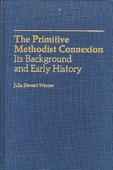Hardcover The Primitive Methodist Connexion: Its Background and Early History Book