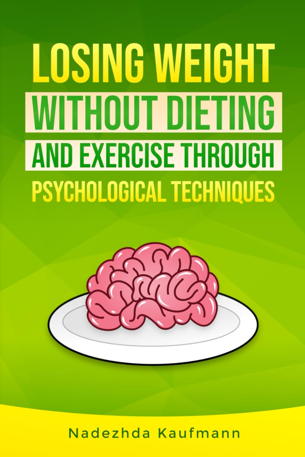 Losing weight without dieting and exercise through psychological techniques