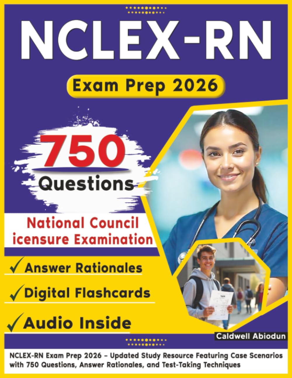 NCLEX-RN Exam Prep 2026: Updated Study Resource Featuring Case Scenarios with 750 Questions, Answer Rationales, and Test-Taking Techniques