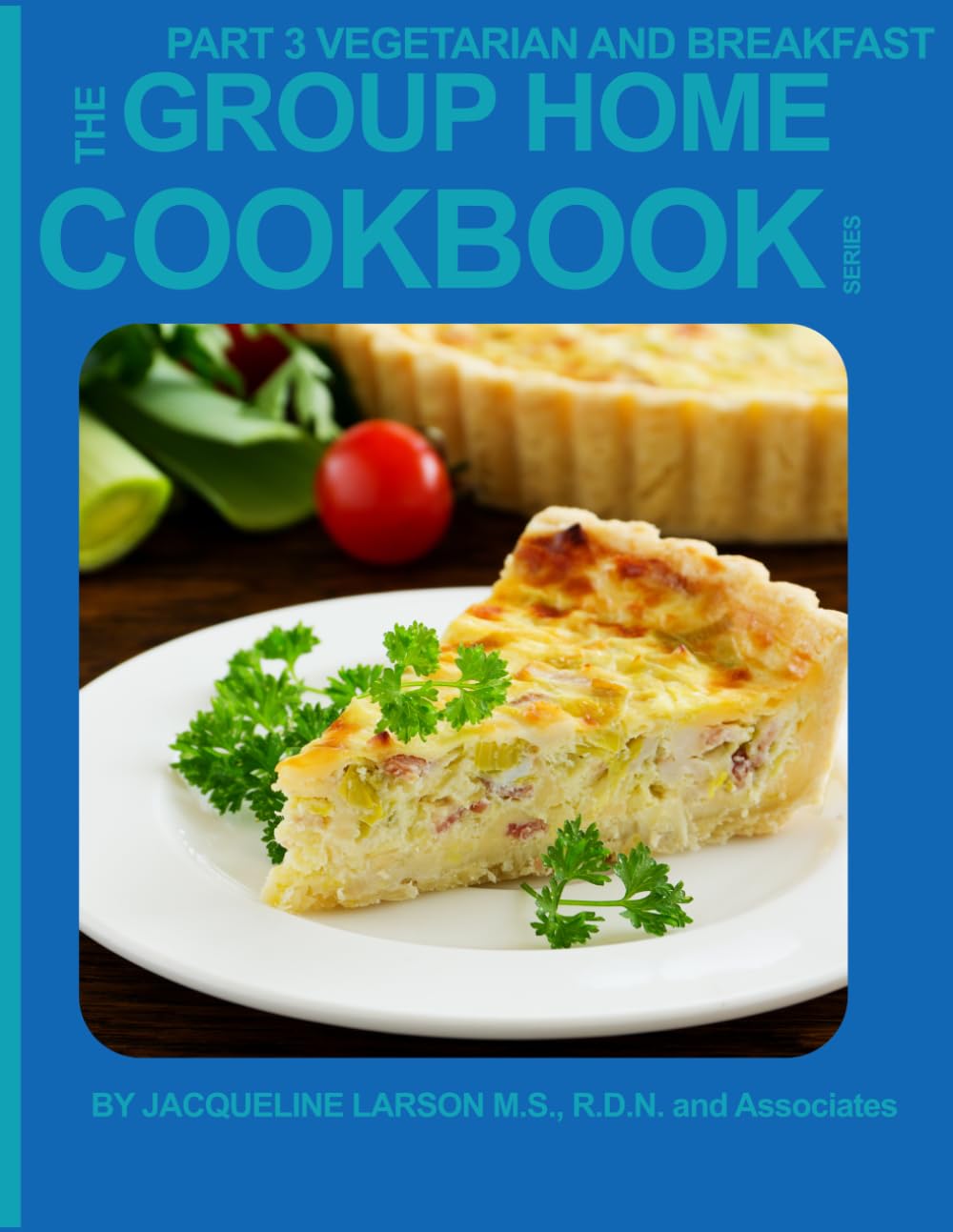 GROUP HOME COOKBOOK PART 3 5TH EDITION: VEGETARIAN AND VEGAN / BREAKFAST AND EGG DISHES