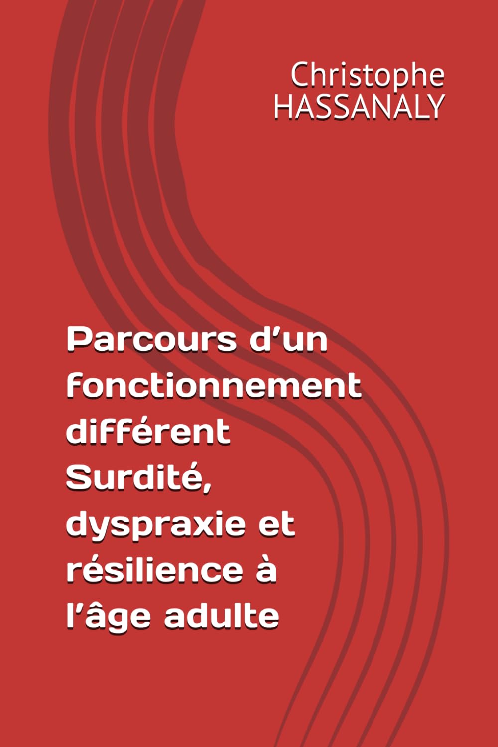Parcours d’un fonctionnement différent Surdité, dyspraxie et résilience à l’âge adulte