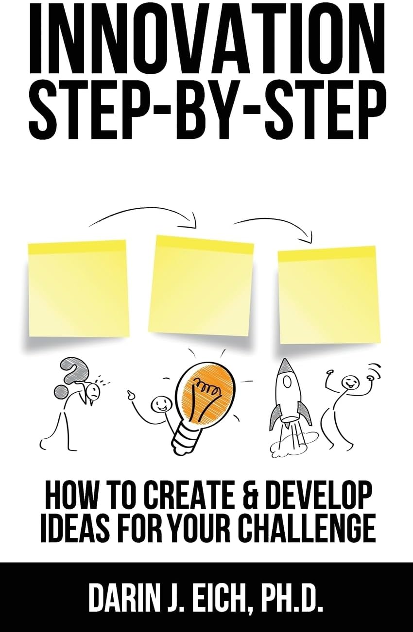 Innovation Step-by-Step: How to Create and Develop Ideas for your Challenge Paperback – June 12, 2014