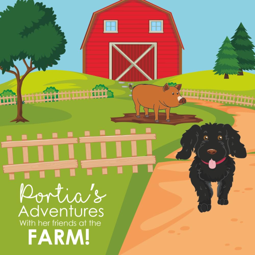 Portia's Adventures: With her friends at the FARM!