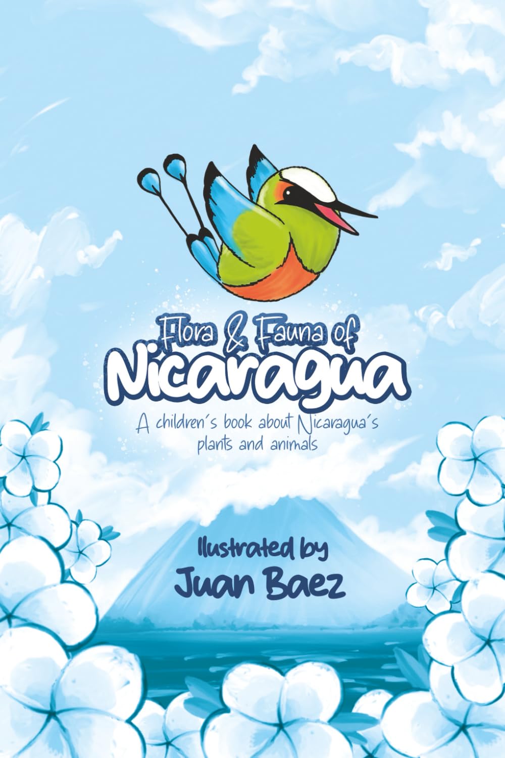 Flora and Fauna of Nicaragua: A children’s book about Nicaragua’s plants and animals