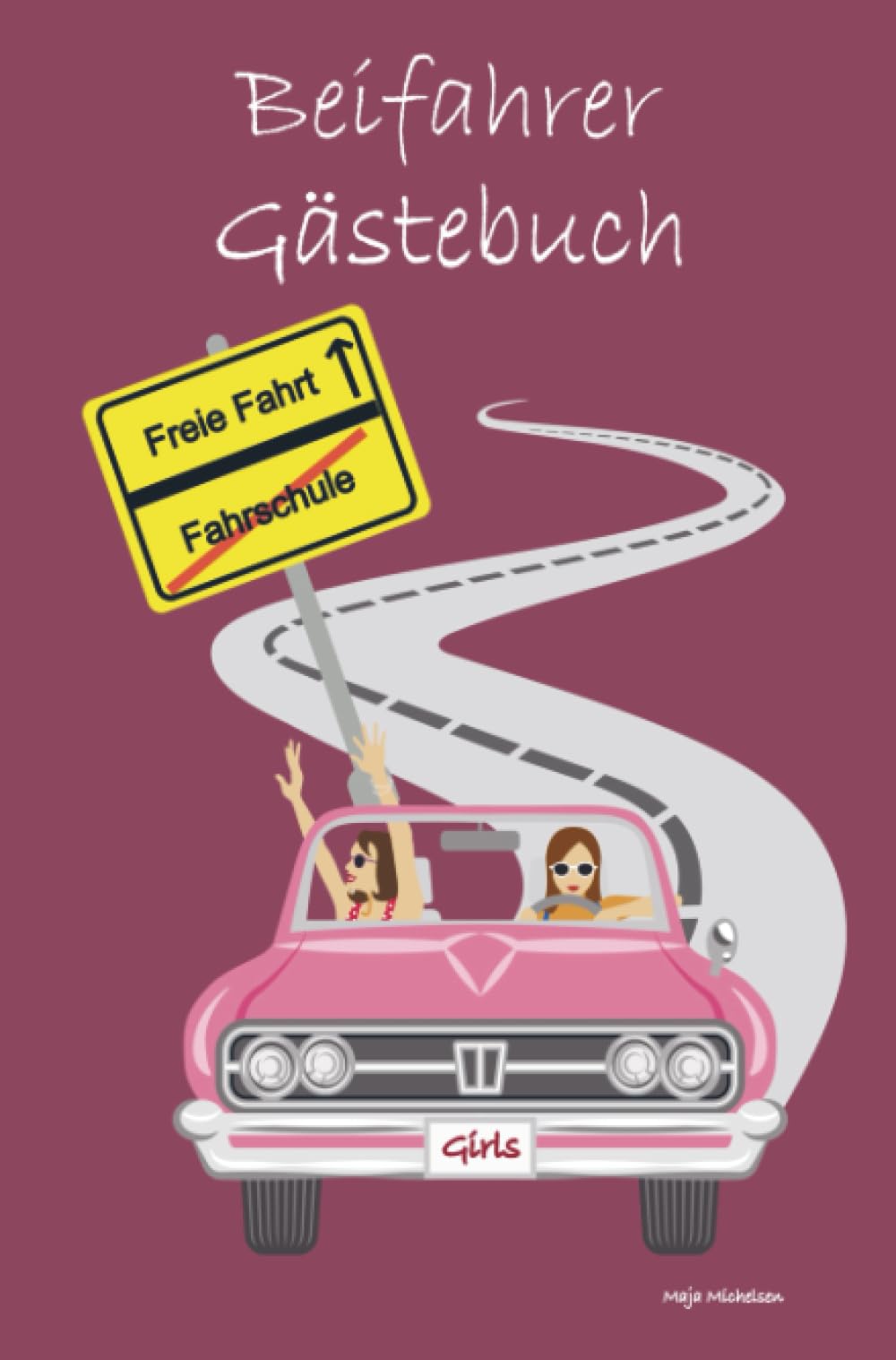 Beifahrer Gästebuch: Mitfahrbuch für Girls zum Ausfüllen - Lustiges Geschenk für Fahranfänger zum Geburtstag - zur bestandenen Fahrprüfung – oder zum eigenen Auto