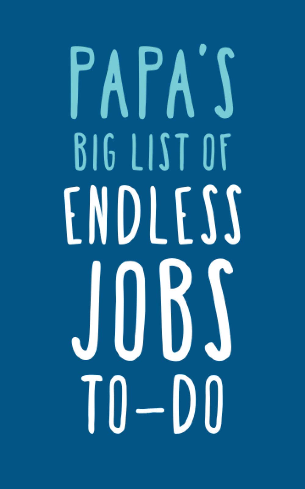 Papa's Big List Of Endless Jobs To-Do: Ruled Notebook