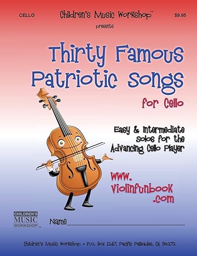 Thirty Famous Patriotic Songs for Cello: Easy and Intermediate Solos